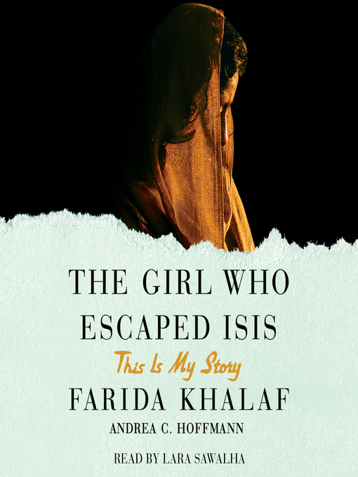Title details for The Girl Who Escaped ISIS by Farida Khalaf - Available